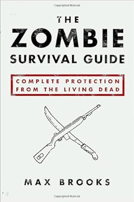 The Zombie Survival Guide: Complete Protection from the Living Dead