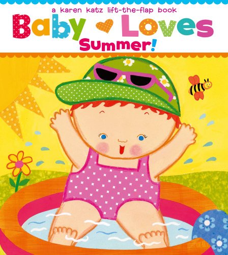 Baby Loves Summer!: A Karen Katz Lift-the-Flap Book by Karen Katz