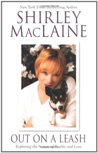 Out on a Leash: Exploring the Nature of Reality and Love by Shirley MacLaine