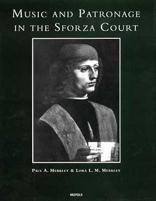 Music and Patronage in the Sforza Court (Studi Sulla Storia Della Musica in Lombardia)