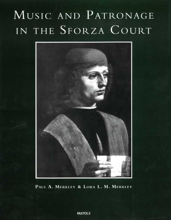 Music and Patronage in the Sforza Court (Studi Sulla Storia Della Musica in Lombardia) by P Merkley