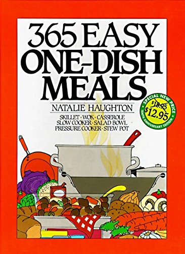 365 Easy One Dish Meals Anniversary Edition by Natalie H. Haughton