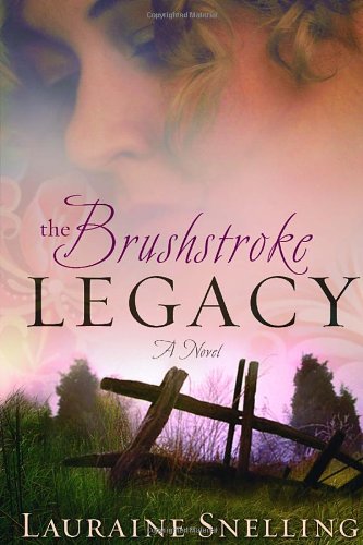 The Brushstroke Legacy by Lauraine Snelling