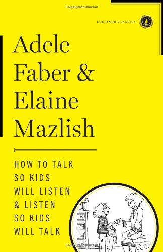 How to Talk So Kids Will Listen &amp; Listen So Kids Will Talk by Adele Faber