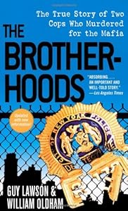 The Brotherhoods: The True Story of Two Cops Who Murdered for the Mafia