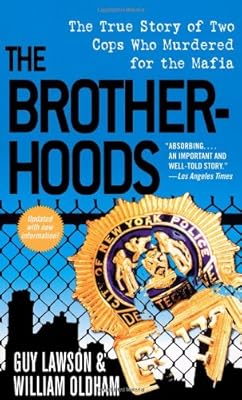 The Brotherhoods: The True Story of Two Cops Who Murdered for the Mafia