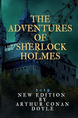 THE ADVENTURES OF SHERLOCK HOLMES: 2019 NEW EDITION BY ARTHUR CONAN DOYLE