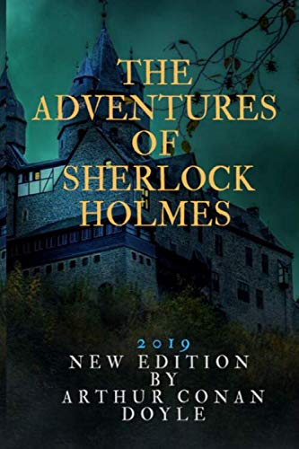 THE ADVENTURES OF SHERLOCK HOLMES: 2019 NEW EDITION BY ARTHUR CONAN DOYLE by ARTHUR CONAN DOYLE