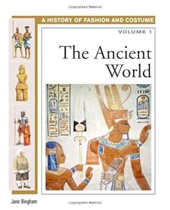 The Ancient World (History of Fashion and Costume)