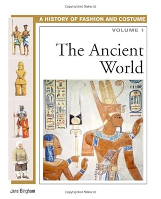 The Ancient World (History of Fashion and Costume)