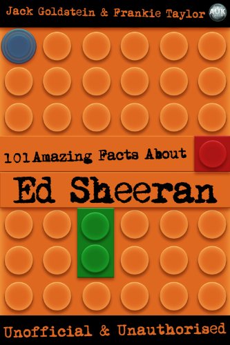 101 Amazing Facts About Ed Sheeran by Jack Goldstein