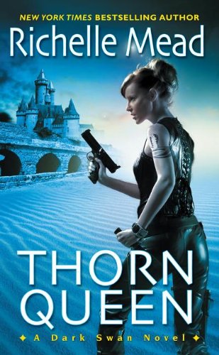 Thorn Queen (Dark Swan) by Richelle Mead