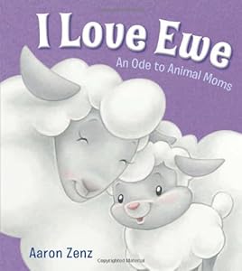 I Love Ewe: An Ode to Animal Moms