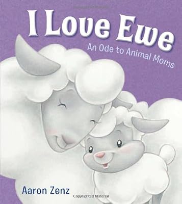 I Love Ewe: An Ode to Animal Moms