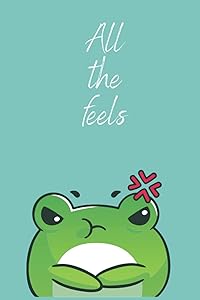 All The Feels Frog: Lined Journal