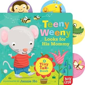 Teeny Weeny Looks for His Mommy: A Tiny Tab Book