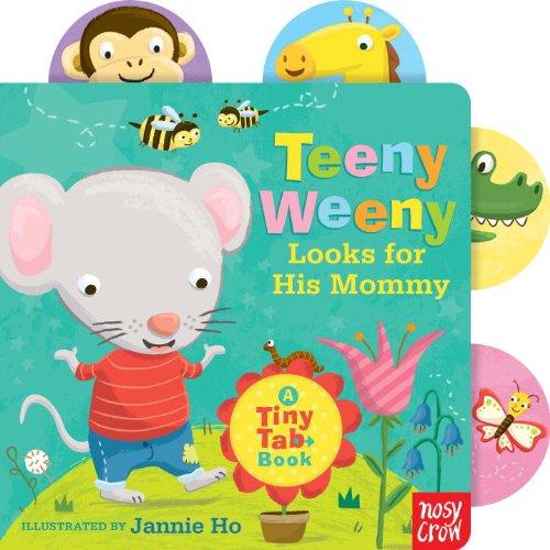 Teeny Weeny Looks for His Mommy: A Tiny Tab Book by Nosy Crow  ,