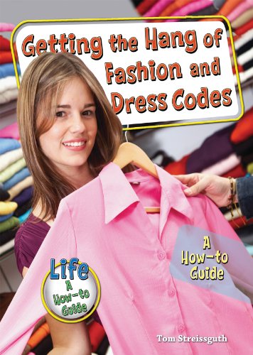 Getting the Hang of Fashion and Dress Codes: A How-to Guide by Tom Streissguth