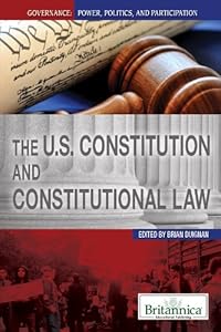 The U.S. Constitution and Constitutional Law by Brian Duignan 				  						  					 		 			  					  		                  	                   		                  			(Editor)
