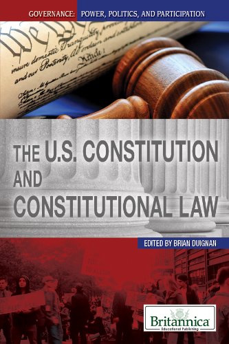 The U.S. Constitution and Constitutional Law by Brian Duignan 				  						  					 		 			  					  		                  	                   		                  			(Editor)
