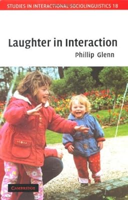 Laughter in Interaction (Studies in Interactional Sociolinguistics Book 18)