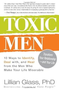 Toxic Men: 10 Ways to Identify, Deal with, and Heal from the Men Who Make Your Life Miserable