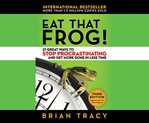 Eat That Frog!: 21 Great Ways to Stop Procrastinating and Get More Done in Less Time by Brian Tracy