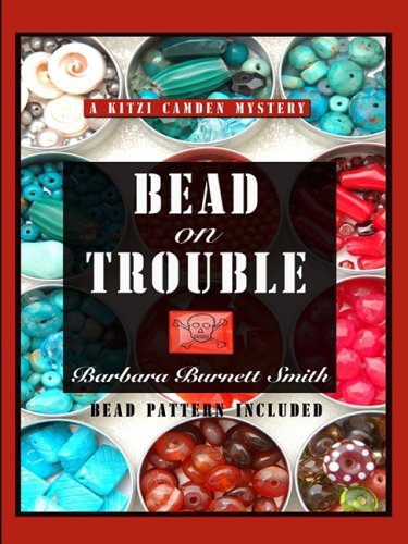 Bead on Trouble (Kitzi Camden Mysteries, No. 1) by Barbara Burnett Smith