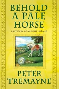 Behold a Pale Horse: A Mystery of Ancient Ireland