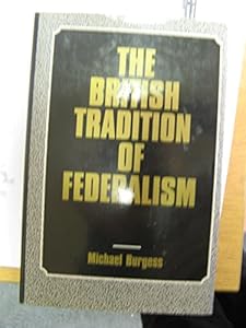 British Tradition of Federalism, The