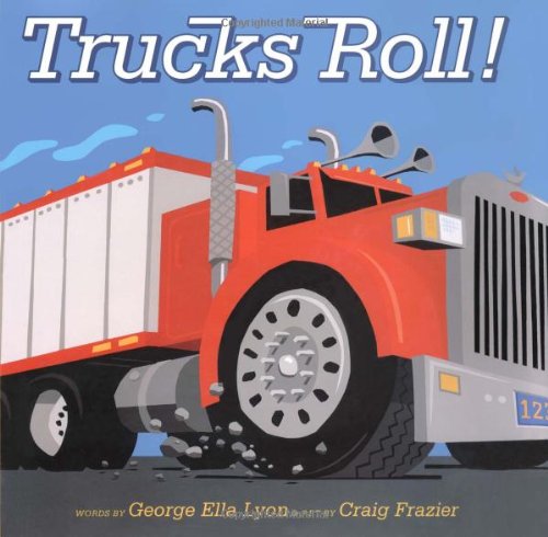 Trucks Roll! (Richard Jackson Books (Atheneum Hardcover)) by George Ella Lyon