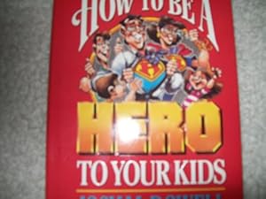 How to be a hero to your kids