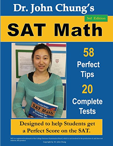 Dr. John Chung's SAT Math: 58 Perfect Tips and 20 Complete Tests, 3rd Edition by Dr. John Chung
