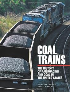 Coal Trains: The History of Railroading and Coal in the United States