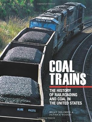 Coal Trains: The History of Railroading and Coal in the United States