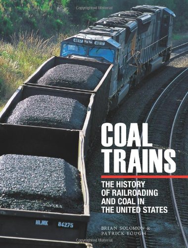 Coal Trains: The History of Railroading and Coal in the United States by Brian Solomon