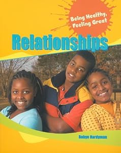 Relationships (Being Healthy, Feeling Great)