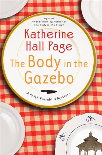 The Body in the Gazebo: A Faith Fairchild Mystery by Katherine Hall Page