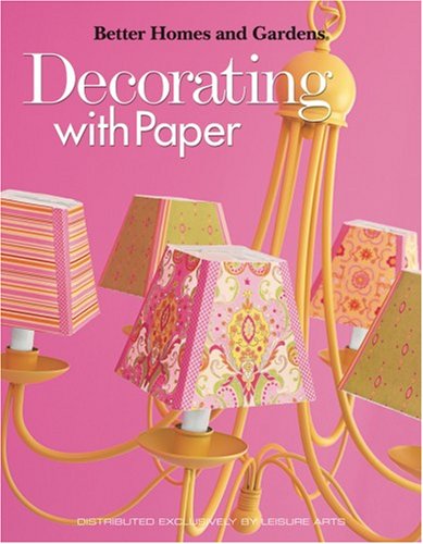Decorating with Paper (Leisure Arts #4152) by Better Homes & Gardens
