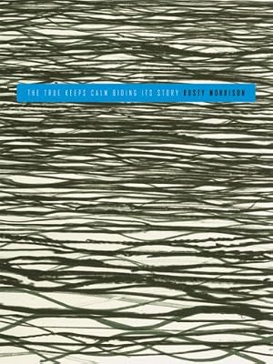 the true keeps calm biding its story (Sawtooth Poetry Prize Series 2007)