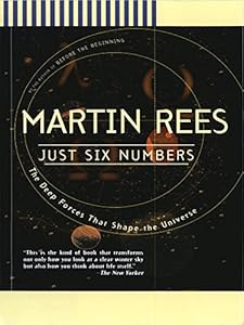 Just Six Numbers: The Deep Forces That Shape The Universe