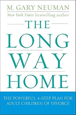 The Long Way Home: The Powerful 4-Step Plan for Adult Children of Divorce