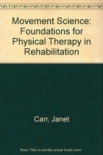 Movement Science: Foundations for Physical Therapy in Rehabilitation by Janet H. Carr