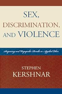 Sex, Discrimination, and Violence: Surprising and Unpopular Results in Applied Ethics