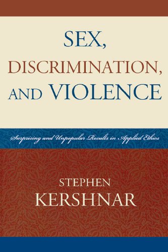 Sex, Discrimination, and Violence: Surprising and Unpopular Results in Applied Ethics by Stephen Kershnar
