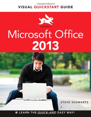 Microsoft Office 2013: Visual QuickStart Guide by Steve Schwartz