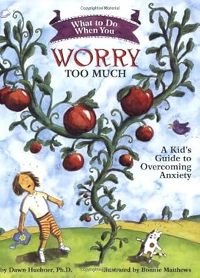 What to Do When You Worry Too Much: A Kid's Guide to Overcoming Anxiety
