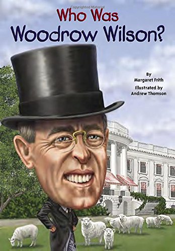 Who Was Woodrow Wilson? by Margaret Frith 
			
			
		
		
		
       	 
       		
       			,