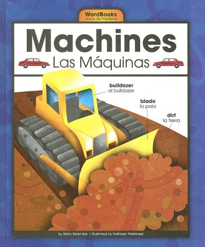 Machines/Las M quinas (Wordbooks/Libros De Palabras) by Mary Berendes