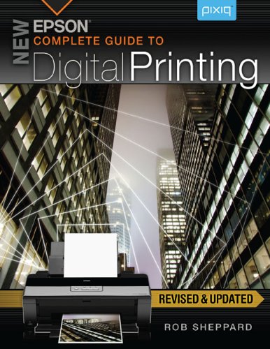 New Epson Complete Guide to Digital Printing by Rob Sheppard